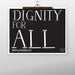 DIGNITY FOR ALL PRINTABLE, BLACK, BLUE OR PINK