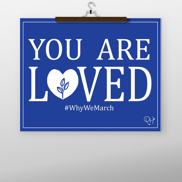 YOU ARE LOVED PRINTABLE, BLACK, WHITE BLUE OR PINK